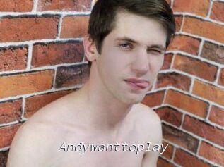 Andywanttoplay