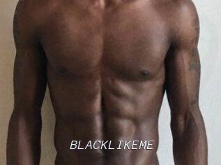 BLACKLIKEME