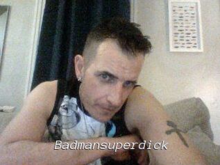 Badmansuperdick