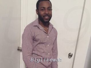 Biglikewah