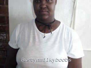 Bustynmilkyboobs