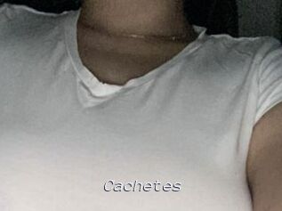 Cachetes