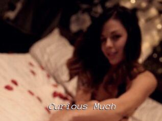 Curious_Much