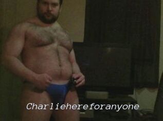 Charliehereforanyone