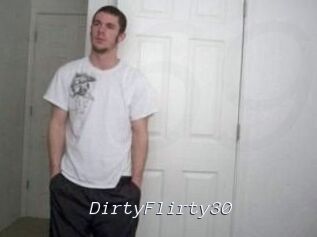 DirtyFlirty30