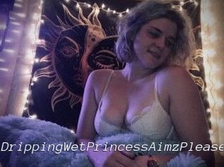DrippingWetPrincessAimzPlease