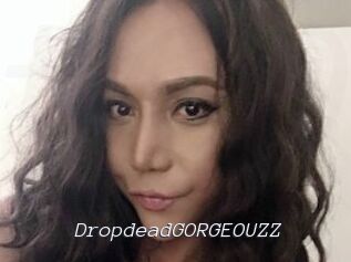 DropdeadGORGEOUZZ
