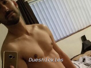 Dueshickies