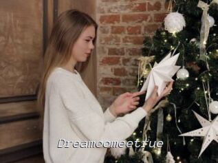 Dreamcomeetrue