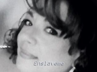 Enslaveme