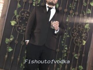 Fishoutofvodka
