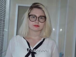 Foreseen