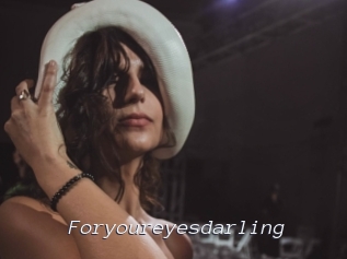 Foryoureyesdarling