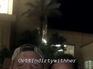 Gettindirtywithher