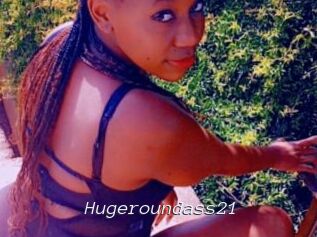 Hugeroundass21