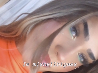 Im_mishellbigass