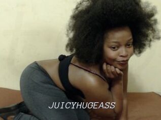 JUICYHUGEASS