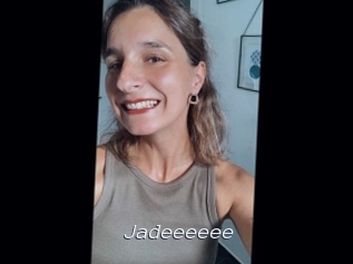Jadeeeeee