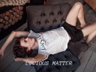 LUCIOUS_MATTER