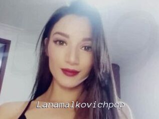 Lanamalkovichpop