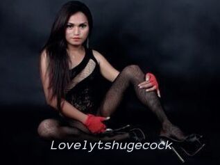 Lovelytshugecock