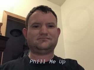 Phill_Me_Up