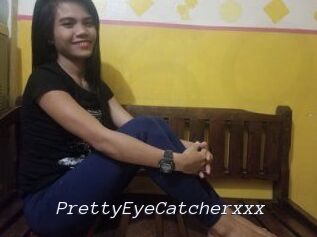 PrettyEyeCatcherxxx