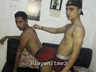 Playwhitme3