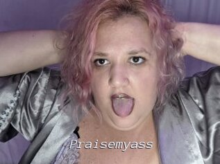 Praisemyass