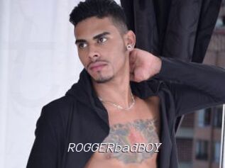 ROGGERbadBOY