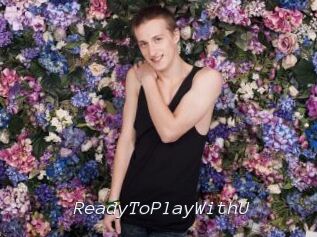 ReadyToPlayWithU