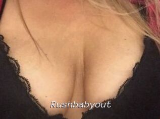Rushbabyout