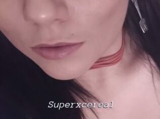 Superxcereal