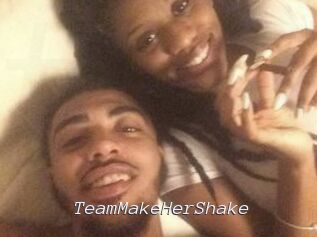 TeamMakeHerShake