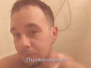 Thickanduncut