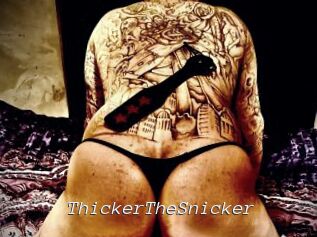 ThickerTheSnicker