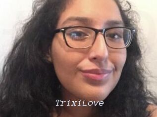 TrixiLove