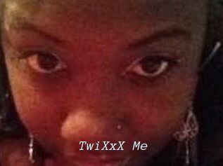 TwiXxX_Me