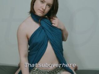 Thatsuboverhere