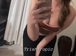 Trishtropic