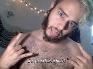 Trynot2cum96