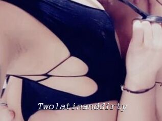 Twolatinanddirty