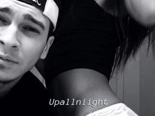 Upallniight