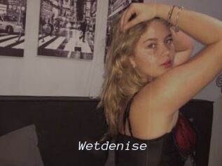 Wetdenise