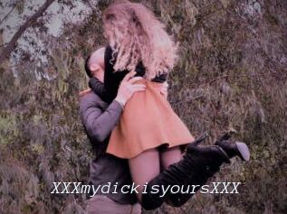 XXXmydickisyoursXXX