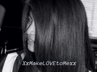 XxMakeLOVEtoMexx