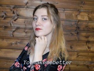 Youmakemebetter